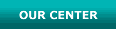 Our Center